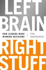 Left Brain, Right Stuff: How Leaders Make Winning Decisions