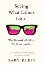 Seeing What Others Don't: The Remarkable Ways We Gain Insights