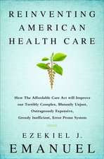 Reinventing American Health Care: How the Affordable Care Act will Improve our Terribly Complex, Blatantly Unjust, Outrageously Expensive, Grossly Inefficient, Error Prone System