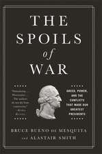 The Spoils of War: Greed, Power, and the Conflicts That Made Our Greatest Presidents