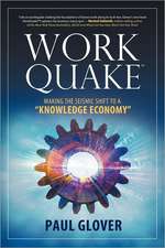 Workquake: Making the Seismic Shift to a Knowledge Economy