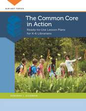 The Common Core in Action: Ready-to-Use Lesson Plans for K–6 Librarians