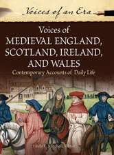 Voices of Medieval England, Scotland, Ireland, and Wales: Contemporary Accounts of Daily Life