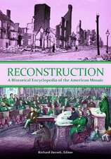 Reconstruction: A Historical Encyclopedia of the American Mosaic