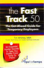 The Fast Track 50: The Get-Ahead Guide for Temporary Employees: The Get-Ahead Guide for Temporary Employees