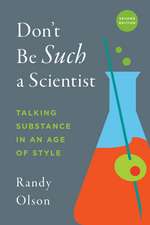 Don't Be Such a Scientist, Second Edition: Talking Substance in an Age of Style