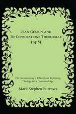 Jean Gerson and de Consolatione Theologiae (1418): The Consolation of a Biblical and Reforming Theology for a Disordered Age