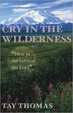 Cry in the Wilderness: Hear Ye the Voice of the Lord