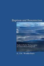 Baptism and Resurrection: Studies in Pauline Theology Against Its Graeco-Roman Background