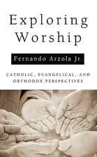 Exploring Worship: Catholic, Evangelical, and Orthodox Perspectives