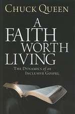 A Faith Worth Living: The Dynamics of an Inclusive Gospel