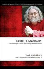 Christi-Anarchy: Discovering a Radical Sprituality of Compassion