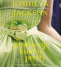 A Grown-Up Kind of Pretty: A Novel