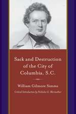 Sack and Destruction of the City of Columbia, S.C.: To Which Is Added a List of the Property Destroyed