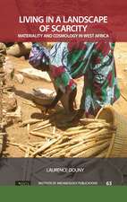 Living in a Landscape of Scarcity: Materiality and Cosmology in West Africa