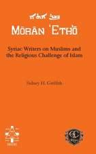 Syriac Writers on Muslims and the Religious Challenge of Islam