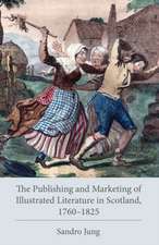 Publishing and Marketing of Illustrated Literature in Scotland, 1760-1825