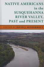 Native Americans in the Susquehanna River Valley, Past and Present