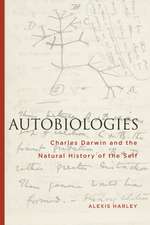 Autobiologies: Charles Darwin and the Natural History of the Self