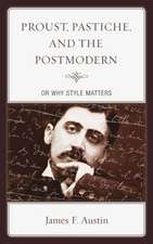 Proust, Pastiche, and the Postmodern or Why Style Matters