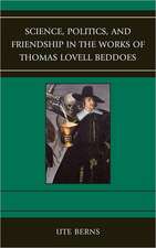 Science, Politics, and Friendship in the Works of Thomas Lovell Beddoes