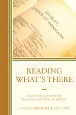 Reading What's There: Essays on Shakespeare in Honor of Stephen Booth