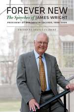 Forever New – The Speeches of James Wright, President of Dartmouth College, 1998–2009