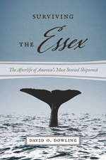 Surviving the Essex – The Afterlife of America`s Most Storied Shipwreck