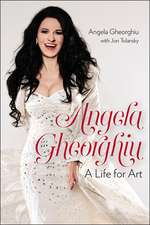 Angela Gheorghiu: A Life for Art