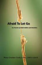 Afraid to Let Go. for Parents of Adult Addicts and Alcoholics: Simon Saves the Day