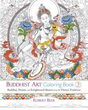 Buddhist Art Coloring, Book 2: Buddhas, Deities, and Enlightened Masters from the Tibetan Tradition