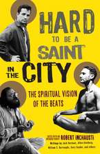 Hard to Be a Saint in the City: The Spiritual Vision of the Beats