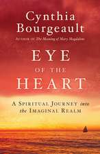 Eye of the Heart: A Spiritual Journey Into the Imaginal Realm