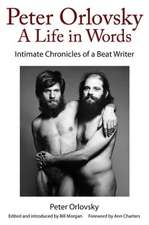 Peter Orlovsky, a Life in Words: Intimate Chronicles of a Beat Writer