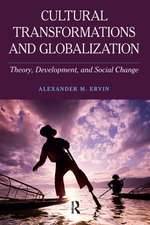 Cultural Transformations and Globalization: Theory, Development, and Social Change