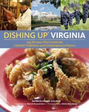 Dishing Up: 145 Recipes That Celebrate Colonial Traditions and Contemporary Flavors