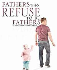 Fathers Who Refuse to Be Fathers