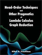 Head-Order Techniques and Other Pragmatics of Lambda Calculus Graph Reduction