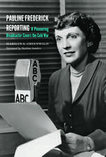 Pauline Frederick Reporting – A Pioneering Broadcaster Covers the Cold War