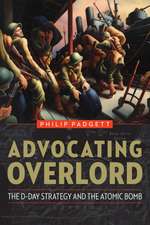 Advocating Overlord: The D-Day Strategy and the Atomic Bomb