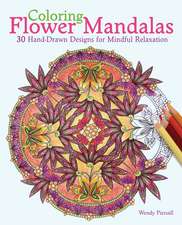 Coloring Flower Mandalas: 30 Hand-drawn Designs for Mindful Relaxation