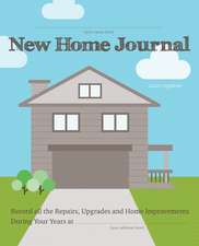 New Home Journal: Record All the Repairs, Upgrades and Home Improvements During Your Years at...