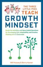 The Three Little Pigs Teach Growth Mindset: Hands-On Activities and Open-Ended Questions for Developing Grit, Adaptability and Creative Thinking in K-