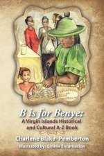 B Is for Benye: A Virgin Islands Historical and Cultural Book