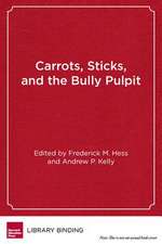 Carrots, Sticks, and the Bully Pulpit: Lessons from a Half-Century of Federal Effort to Improve America's Schools