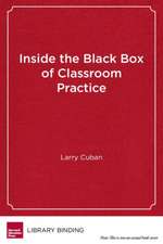 Inside the Black Box of Classroom Practice: Change Without Reform in American Education