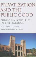 Privatization and the Public Good: Public Universities in the Balance