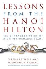 Lessons from the Hanoi Hilton: Six Characteristics of High-Performance Teams