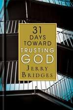 31 Days Toward Trusting God: The Truth about Anger, Jealousy, Worry, and Other Stuff We Accept