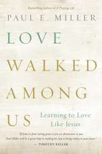 Love Walked Among Us: Learning to Love Like Jesus